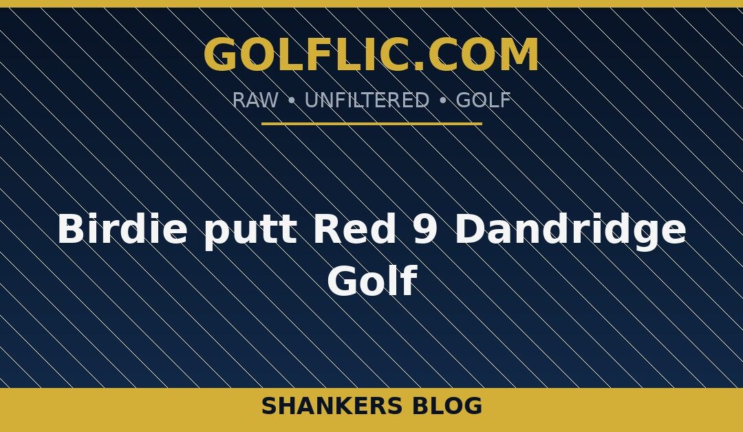 Birdie putt Red 9 Dandridge Golf