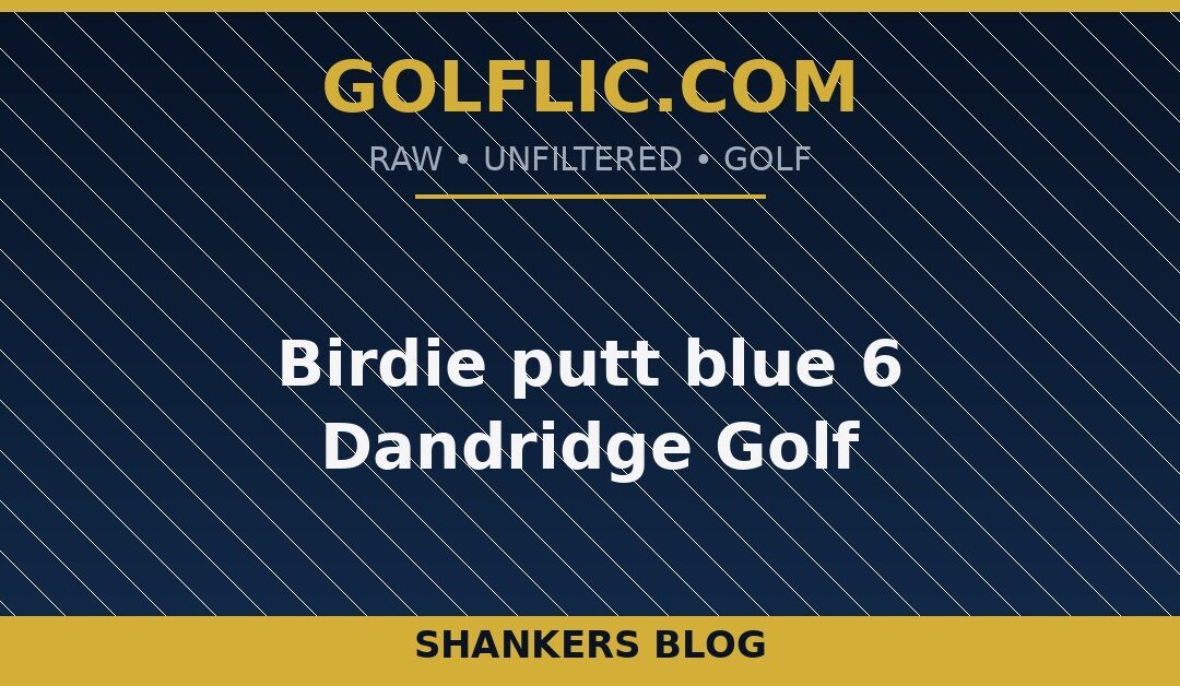 Birdie putt blue 6 Dandridge Golf