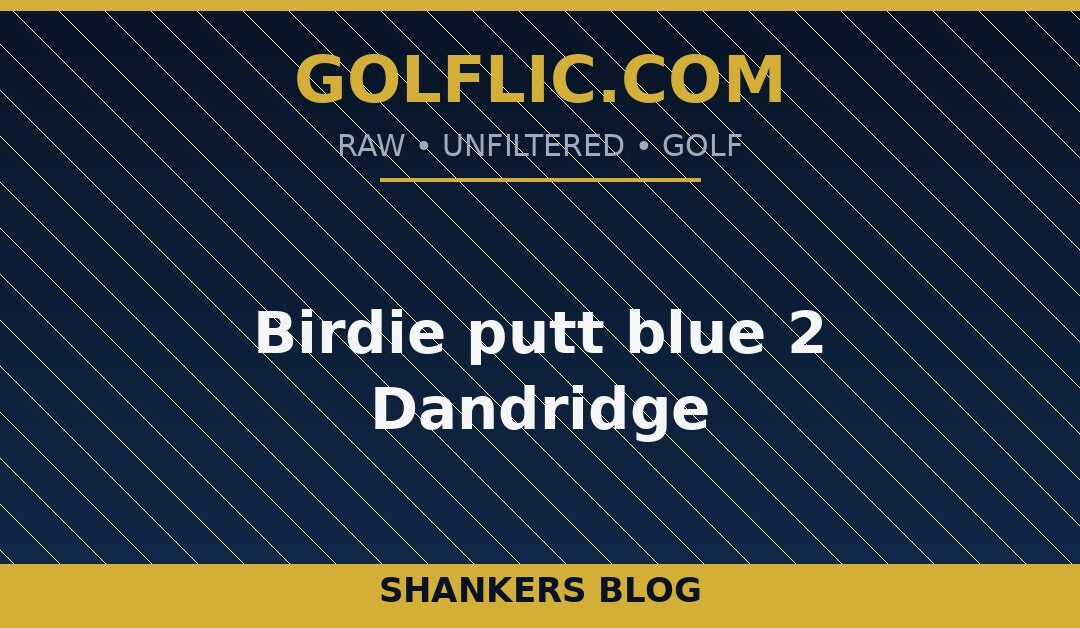 Birdie putt blue 2 Dandridge
