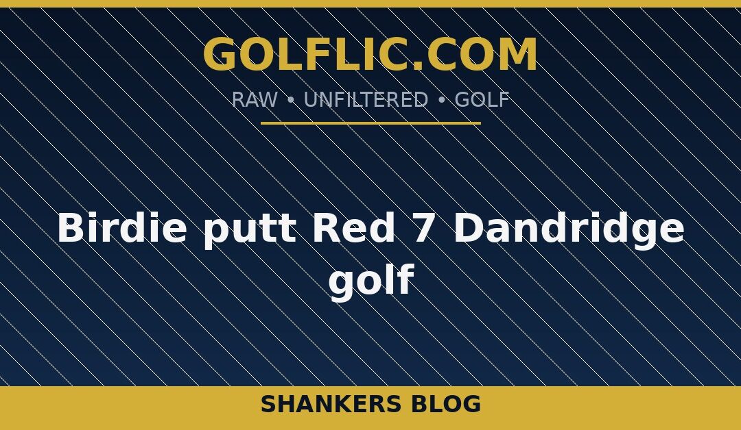 Birdie putt Red 7 Dandridge golf