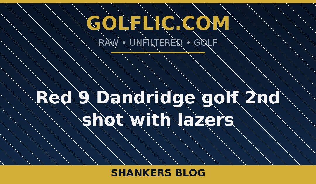 Red 9 Dandridge golf 2nd shot with lazers