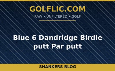 Blue 6 Dandridge Birdie putt Par putt