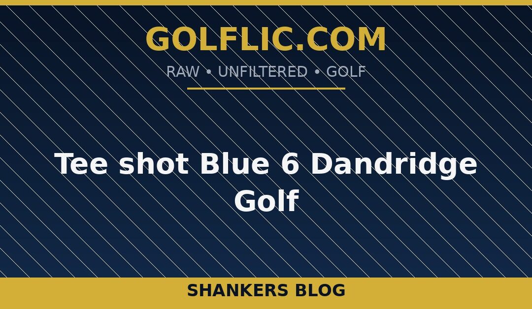 Tee shot Blue 6 Dandridge Golf