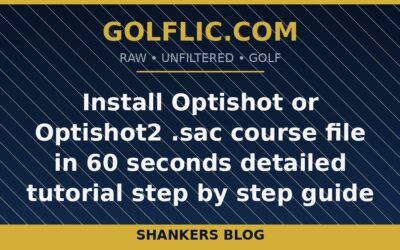 Install Optishot or Optishot2 .sac course file in 60 seconds detailed tutorial step by step guide