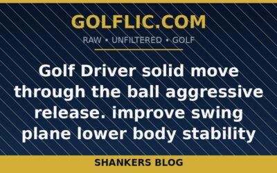 Golf Driver solid move through the ball aggressive release. improve swing plane lower body stability