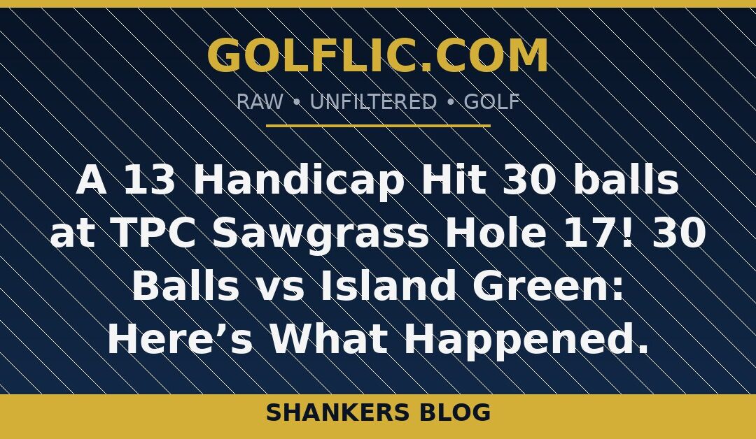 A 13 Handicap Hit 30 balls at TPC Sawgrass Hole 17! 30 Balls vs Island Green: Here’s What Happened.