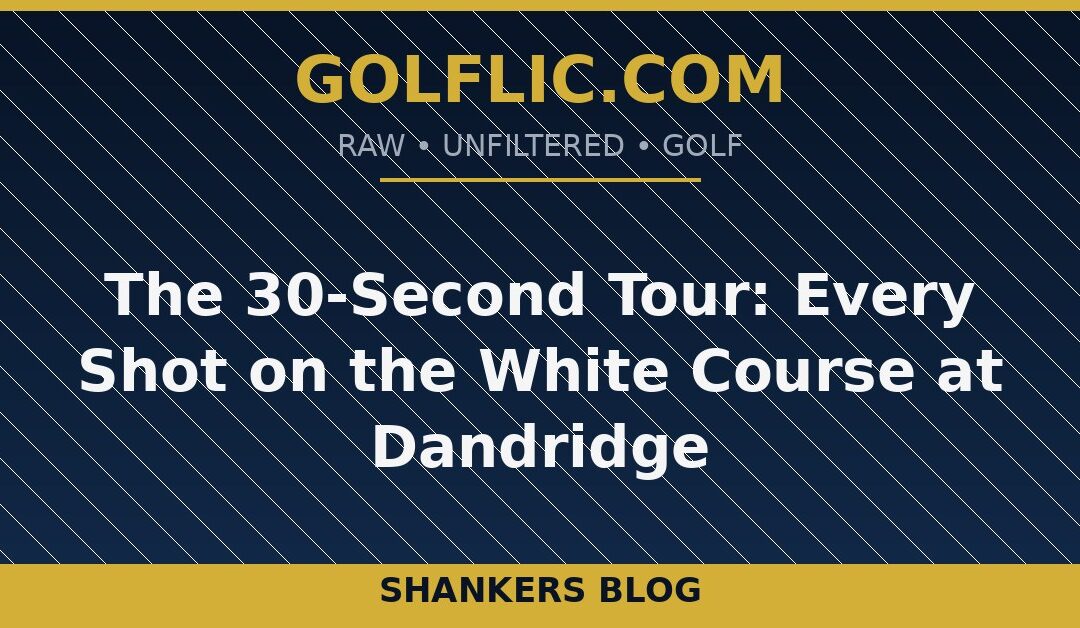 The 30-Second Tour: Every Shot on the White Course at Dandridge