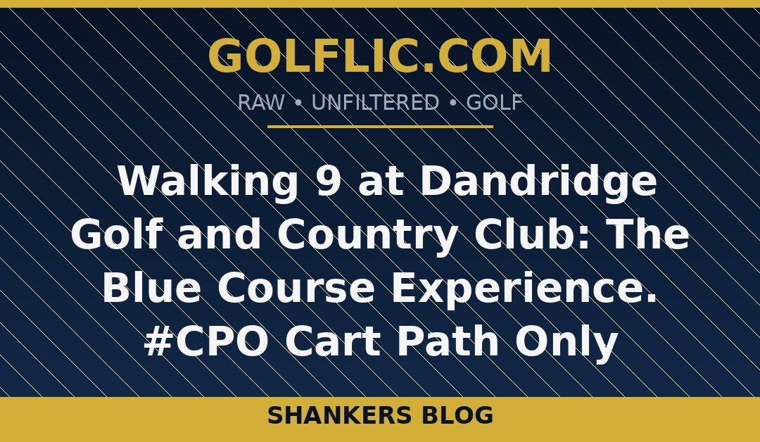 ⛳ Walking 9 at Dandridge Golf and Country Club: The Blue Course Experience.  #CPO Cart Path Only
