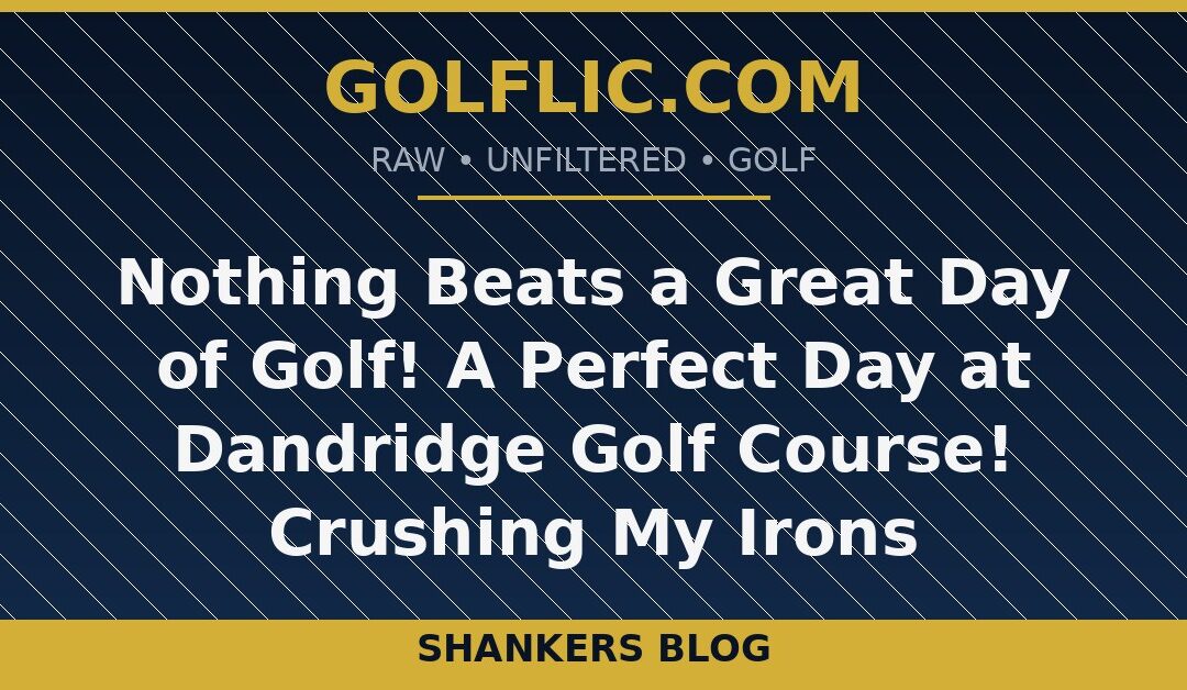 Nothing Beats a Great Day of Golf! ⛳️A Perfect Day at Dandridge Golf Course! 🏌️‍♂️Crushing My Irons