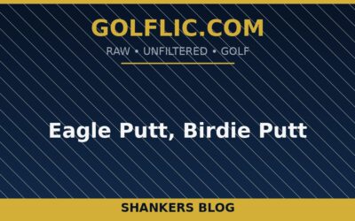 Eagle Putt, Birdie Putt