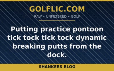 Putting practice pontoon tick tock tick tock dynamic breaking putts from the dock.