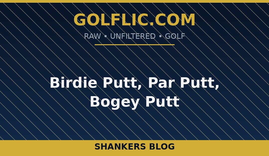 Birdie Putt, Par Putt, Bogey Putt