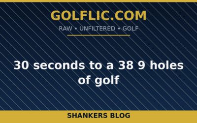 30 seconds to a 38 9 holes of golf